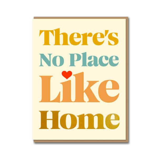 There's No Place Like Home Greetings Card